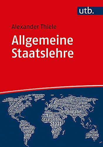 Allgemeine Staatslehre: Begriff, Möglichkeiten, Fragen im 21. Jahrhundert (Utb, Band 5381)