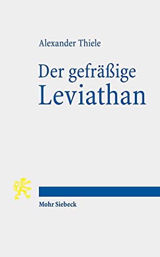 Der gefräßige Leviathan: Entstehung, Ausbreitung und Zukunft des modernen Staates Der gefräßige Leviathan: Entstehung, Ausbreitung und Zukunft des modernen Staates