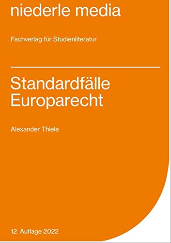 Standardfälle Europarecht: 2020: Zur gezielten Vorbereitung auf die ersten Klausuren im Europarecht von Niederle, Jan Media