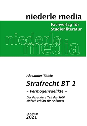 Strafrecht BT 1 - Vermögensdelikte: 2020: Der Besondere Teil des StGB leicht erklärt für Anfänger Strafrecht BT 1 - Vermögensdelikte: 2020: Der Besondere Teil des StGB leicht erklärt für Anfänger