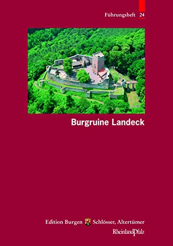 Burgruine Landeck (Führungshefte der Edition Burgen, Schlösser, Altertümer Rheinland-Pfalz, Band 24) von Schnell & Steiner