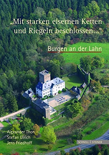 "Mit starken eisernen Ketten und Riegeln beschlossen ...". Burgen an der Lahn von Schnell & Steiner