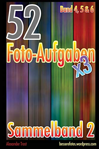 52 Foto-Aufgaben: Sammelband 2 52 Foto-Aufgaben: Sammelband 2 von CreateSpace Independent Publishing Platform