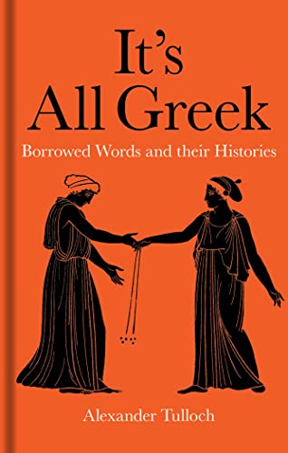 It's All Greek: Borrowed Words and their Histories von Bodleian Library