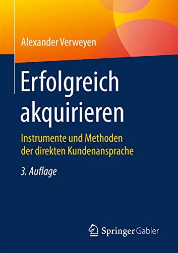 Erfolgreich akquirieren: Instrumente und Methoden der direkten Kundenansprache