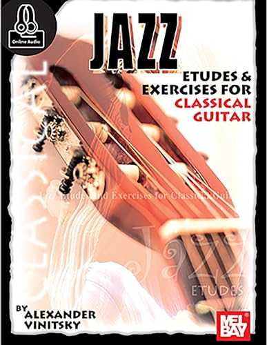 Jazz Etudes & Exercises for Classical Guitar: Book with Online Audio von Mel Bay Publications, Inc.