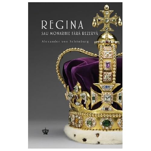 Regina Sau Monarhie Fara Rezerva von Baroque Books & Arts