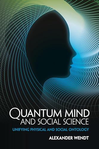 Quantum Mind and Social Science: Unifying Physical and Social Ontology von Cambridge University Press