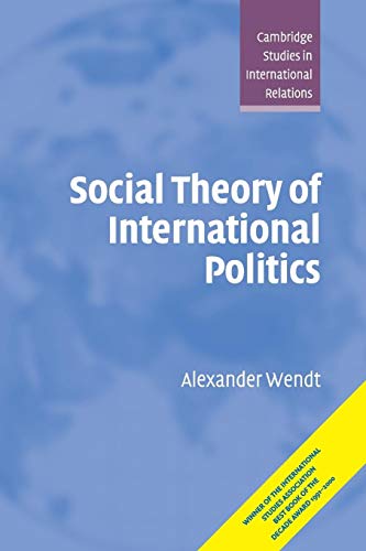 Social Theory of International Politics (Cambridge Studies in International Relations, 67(Cloth))