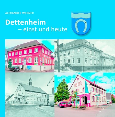 Dettenheim: einst und heute von Verlag Regionalkultur