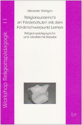 Religionsunterricht an Förderschulen mit dem Förderschwerpunkt Lernen: Religionspädagogische und -didaktische Impulse (Workshop Religionspädagogik)