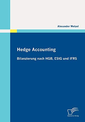 Hedge Accounting: Bilanzierung nach HGB, EStG und IFRS