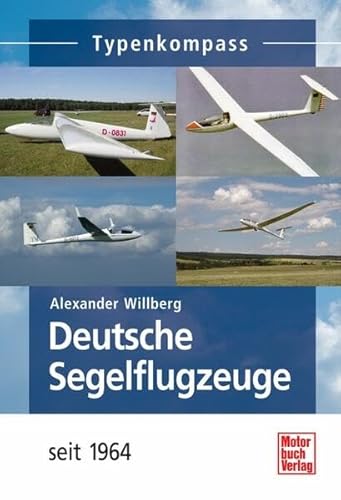 Deutsche Segelflugzeuge seit 1964 (Typenkompass) von Motorbuch Verlag