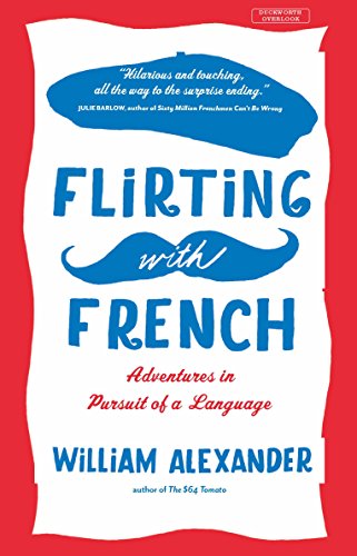 Flirting with French: Adventures in Pursuit of a Language