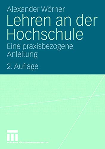 Lehren an der Hochschule: Eine Praxisbezogene Anleitung (German Edition), 2. Auflage