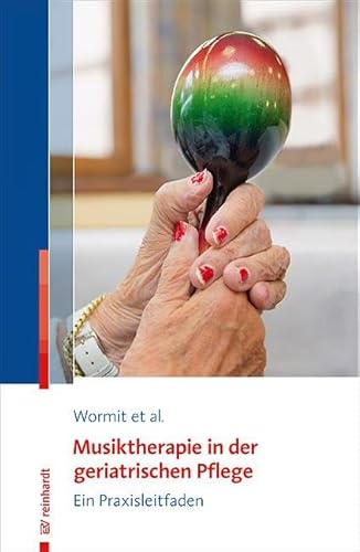 Musiktherapie in der geriatrischen Pflege: Ein Praxisleitfaden