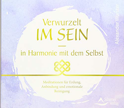 CD Verwurzelt im Sein – in Harmonie mit dem Selbst: Meditationen für Erdung, Anbindung und emotionale Reinigung von Schirner Verlag