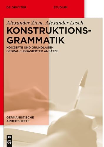 Konstruktionsgrammatik: Konzepte und Grundlagen gebrauchsbasierter Ansätze (Germanistische Arbeitshefte, 44, Band 44) von de Gruyter