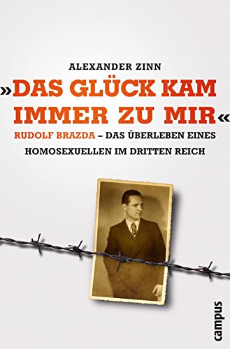 Das Glück kam immer zu mir: Rudolf Brazda - Das Überleben eines Homosexuellen im Dritten Reich von Campus Verlag