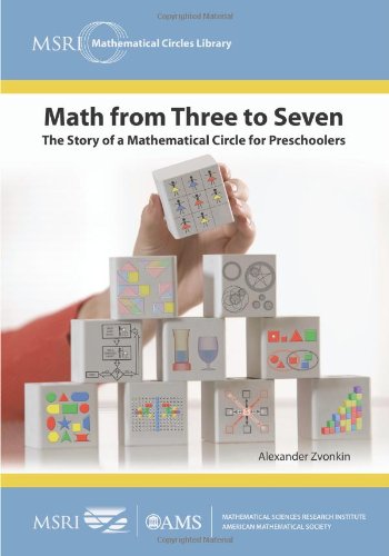 Math from Three to Seven: The Story of a Mathematical Circle for Preschoolers (Msri Mathematical Circles Library, 5, Band 5)
