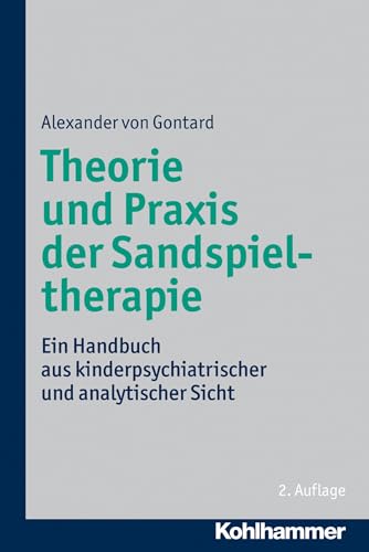 Theorie und Praxis der Sandspieltherapie: Ein Handbuch aus kinderpsychiatrischer und analytischer Sicht von Kohlhammer W.