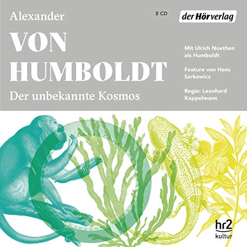 Der unbekannte Kosmos des Alexander von Humboldt: CD Standard Audio Format, Lesung