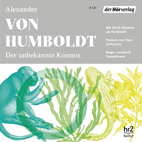 Der unbekannte Kosmos des Alexander von Humboldt: CD Standard Audio Format, Lesung Der unbekannte Kosmos des Alexander von Humboldt: CD Standard Audio Format, Lesung