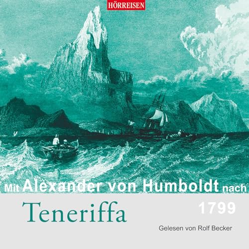 Mit Alexander von Humboldt nach Teneriffa: HÖRREISEN von Audiolino