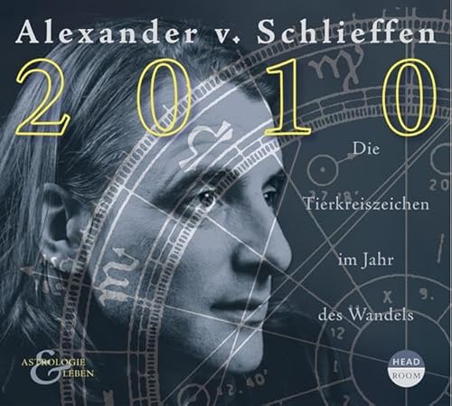 Alexander v. Schlieffen Astrologie & Leben. 2010: Die Tierkreiszeichen im Jahr des Wandels von headroom sound production
