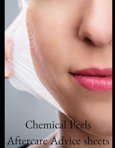 Chemical Peels (Superficial): Immediate care, daily care, signs of infection, signature, consent: 54 forms, 108 pages 8.5 x11 inches von Independently published