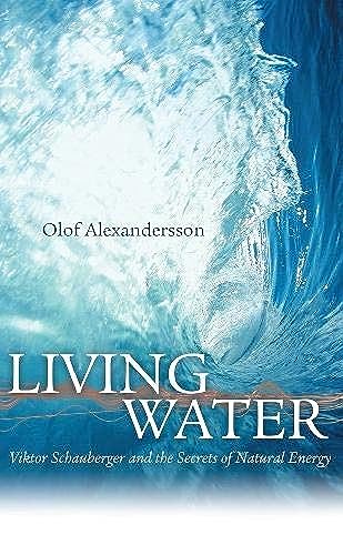 Living Water: Viktor Schauberger and the Secrets of Natural Energy von Gill Books