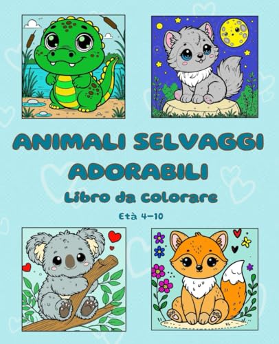Animali Selvaggi Adorabili: Libro da Colorare: Animali selvaggi giocherelloni, aspettano che tu dia loro vita con i colori! von Independently published