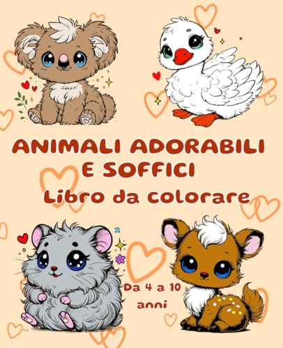 Animali adorabili e soffici - Libro da colorare: Un Mondo di Animali Teneri da Colorare e Amare! von Independently published