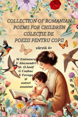 Collection of Romanian Poems for Children - Colectie de Poezii pentru copii: A fairytale journey through Romanian verses - O călătorie de poveste prin ... pentru cei mari cu dulci nostalgii... von Independently published