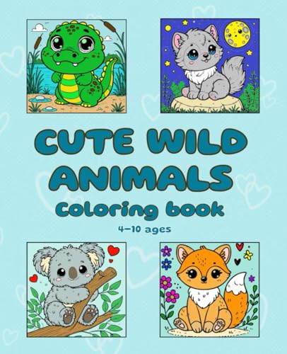 Cute Wild Animals - Coloring Book: Discover cute and cozy friends and develop your skills by giving them color von Independently published