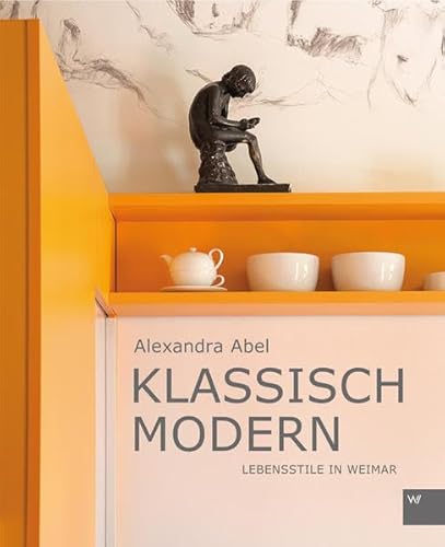 Klassisch Modern: Lebensstile in Weimar