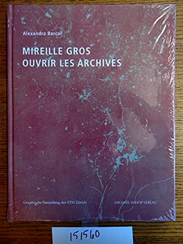 Mireille Gros: Ouvrir Les Archives von Michael Imhof Verlag