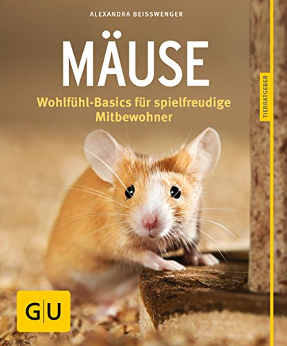 Mäuse: Wohlfühl-Basics für spielfreudige Mitbewohner (GU Kleintiere) von Gräfe und Unzer