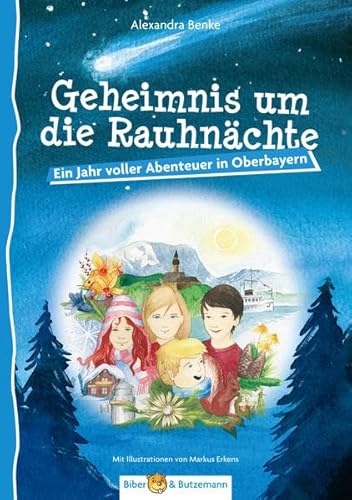 Geheimnis um die Rauhnächte - Ein Jahr voller Abenteuer in Oberbayern: Ferienabenteuer und Reiseführer rund um Ammersee, Oberammergau und Garmisch-Partenkirchen