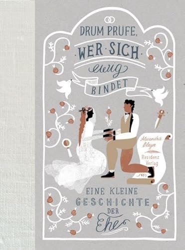 Drum prüfe, wer sich ewig bindet: Eine kleine Geschichte der Ehe von RESIDENZ