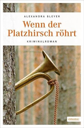 Wenn der Platzhirsch röhrt: Kriminalroman (Sepp Flattacher)