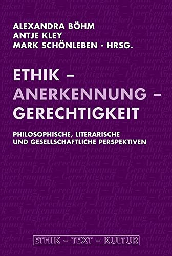 Ethik - Anerkennung - Gerechtigkeit. Philosophische, literarische und gesellschaftliche Perspektiven (Ethik - Text - Kultur) von Brill Fink / Wilhelm Fink Verlag