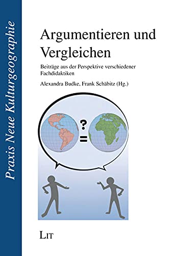 Argumentieren und Vergleichen: Beiträge aus der Perspektive verschiedener Fachdidaktiken von LIT Verlag
