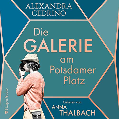 Die Galerie am Potsdamer Platz (ungekürzt) (Die Galeristinnen-Trilogie)