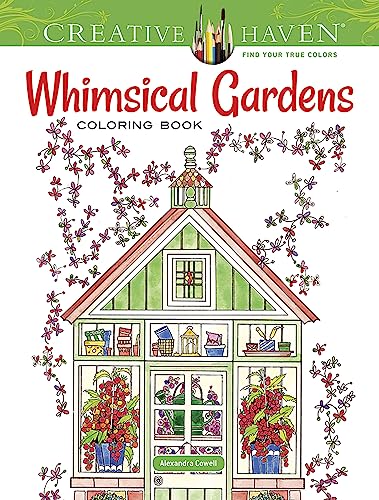 Creative Haven Whimsical Gardens Coloring Book (Creative Haven Coloring Books) (Adult Coloring Books: Flowers & Plants)
