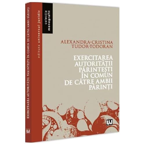 Exercitarea Autoritatii Parintesti In Comun De Catre Ambii Parinti Exercitarea Autoritatii Parintesti In Comun De Catre Ambii Parinti von Universul Juridic