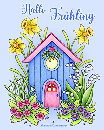 Hallo Frühling: Ein Malbuch für Erwachsene zum Träumen und Entspannen. (Jahreszeiten, Band 1) Hallo Frühling: Ein Malbuch für Erwachsene zum Träumen und Entspannen. (Jahreszeiten, Band 1) von Independently published