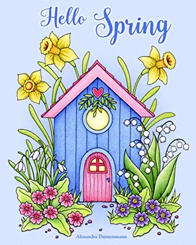 Hello Spring: Relax and dream ‒ a colouring book for adults. (Seasons, Band 1) Hello Spring: Relax and dream ‒ a colouring book for adults. (Seasons, Band 1)