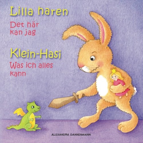 Klein Hasi - Was ich alles kann, Lilla haren - Det här kan jag: Bilderbuch Deutsch-Schwedisch (zweisprachig/bilingual) ab 2 Jahren (Klein Hasi - Lilla ... Deutsch-Schwedisch (zweisprachig/bilingual)) von CreateSpace Independent Publishing Platform