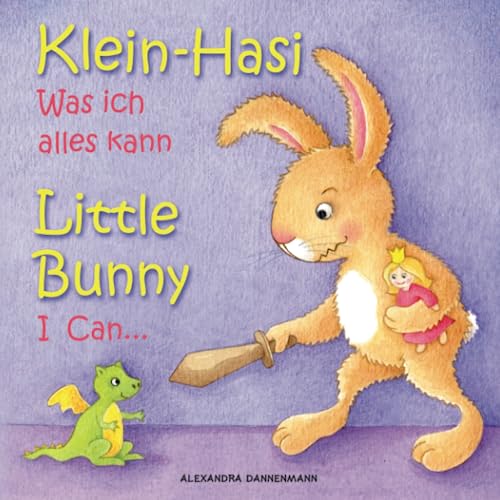 Klein Hasi - Was ich alles kann, Little Bunny - I Can... - Bilderbuch Deutsch-Englisch (zweisprachig/bilingual) (Klein Hasi - Little Bunny, Deutsch-Englisch (zweisprachig/bilingual)) von CreateSpace Independent Publishing Platform